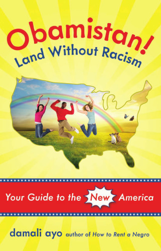 Obamistan! Land Without Racism : Your Guide to the New America