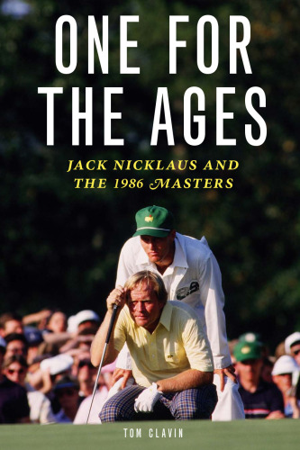 One for the Ages : Jack Nicklaus and the 1986 Masters