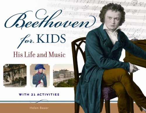 Beethoven for Kids: His Life and Music with 21 Activities