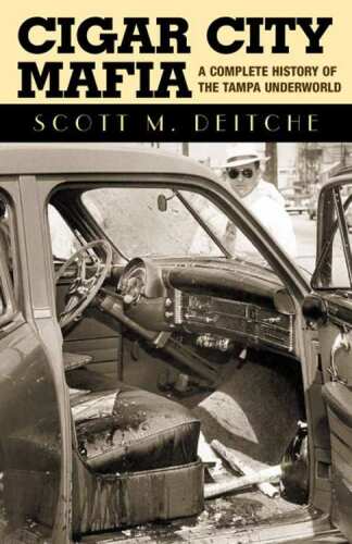 Cigar City mafia : a complete history of the Tampa underworld