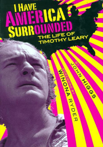 I Have America Surrounded: A Biography of Timothy Leary
