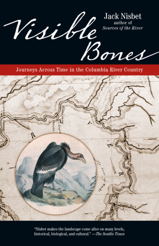 Visible Bones: Journeys Across Time in the Columbia River Country