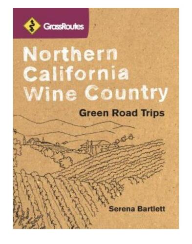 Northern California Wine Country: Green Road Trips