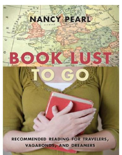 Book Lust to Go: Recommended Reading for Travelers, Vagabonds, and Dreamers