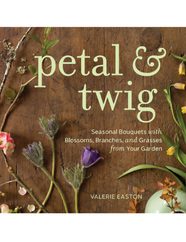Petal & twig : seasonal bouquets with blossoms, branches, and grasses from your garden