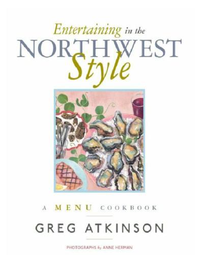 Entertaining in the Northwest Style: a Menu Cookbook