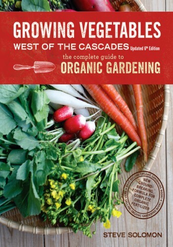 Growing Vegetables West of the Cascades, Updated