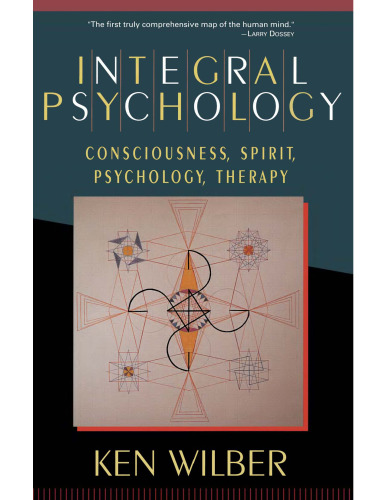 Integral psychology : consciousness, spirit, psychology, therapy