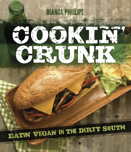 Cookin' crunk: eatin' vegan in the Dirty South
