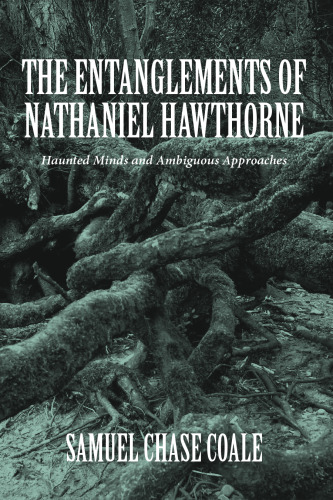 The Entanglements of Nathaniel Hawthorne: Haunted Minds and Ambiguous Approaches