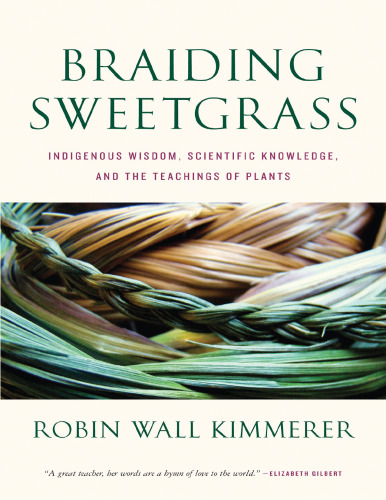 Braiding sweetgrass. Indigenous wisdom, scientific knowledge and the teachings of plants