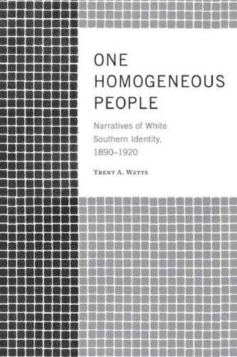 One Homogeneous People : Narratives of White Southern Identity, 1890-1920