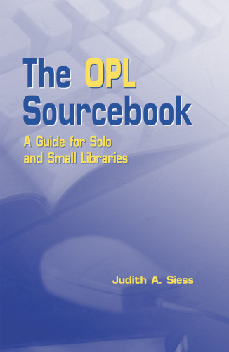 The Opl Sourcebook : A Guide for Solo and Small Libraries