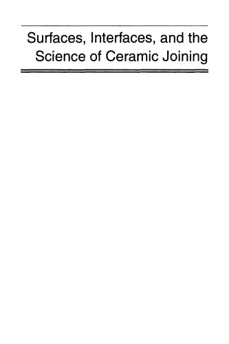 Surfaces, Interfaces, and the Science of Ceramic Joining, Volume 158