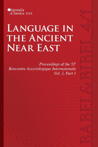 Language in the Ancient Near East: Proceedings of the 53e Rencontre Assyriologique Internationale - Vol. 1, Part 1