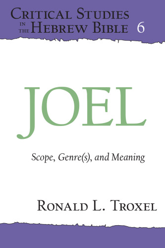 Joel: Scope, Genre(s), and Meaning (Critical Studies in the Hebrew Bible)