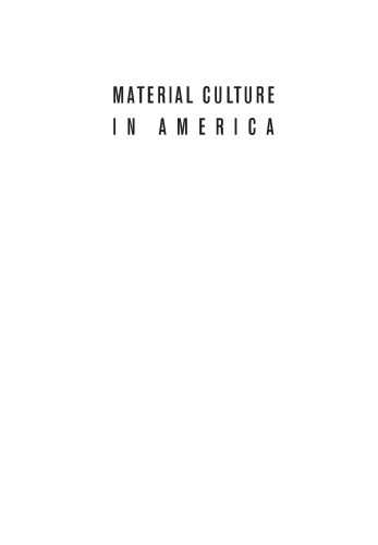 Material Culture in America: Understanding Everyday Life