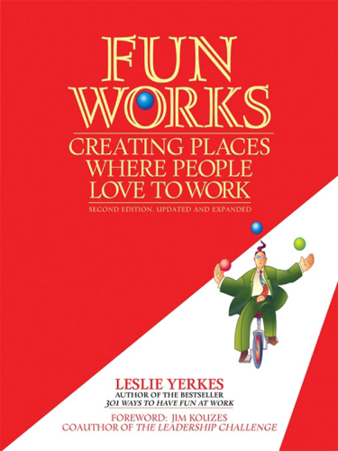 Fun Works : Creating Places Where People Love to Work