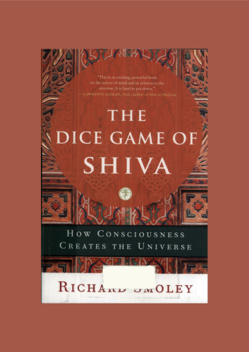 Dice game of Shiva - how consciousness creates the universe