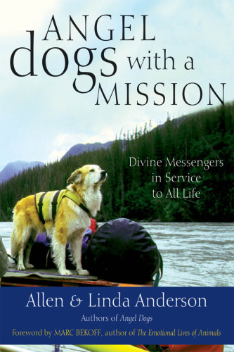 Angel Dogs with a Mission: Divine Messengers in Service to All Life