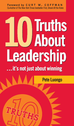 10 Truths About Leadership: ... It's Not Just About Winning