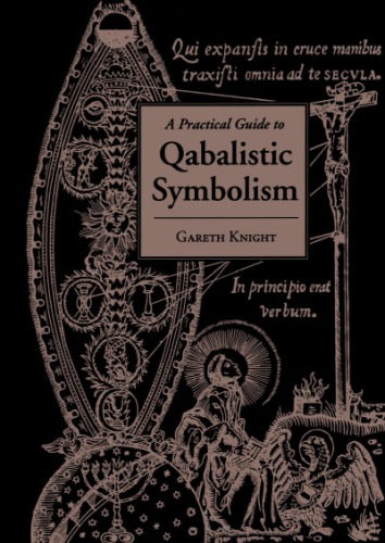 A Practical Guide to Qabalistic Symbolism