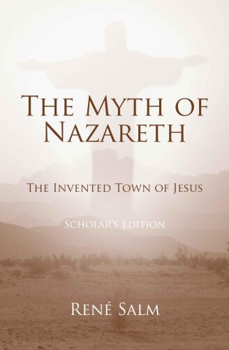 The Myth of Nazareth: The Invented Town of Jesus