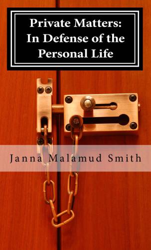 Private Matters: In Defense of the Personal Life