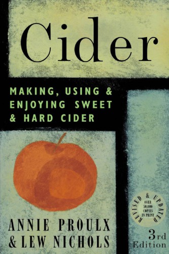 Cider: Making, Using and Enjoying Sweet and Hard Cider