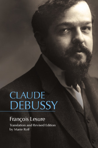 Claude Debussy: a critical biography