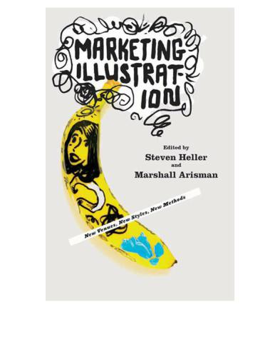 Marketing Illustration: New Venues, New Styles, New Methods