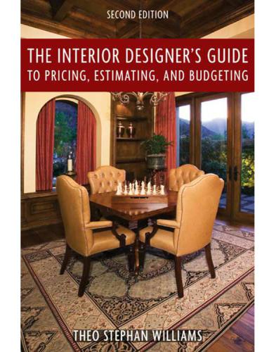The Interior Designer's Guide to Pricing, Estimating, and Budgeting