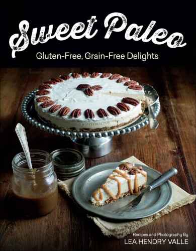 Sweet paleo : gluten-free, grain-free delights