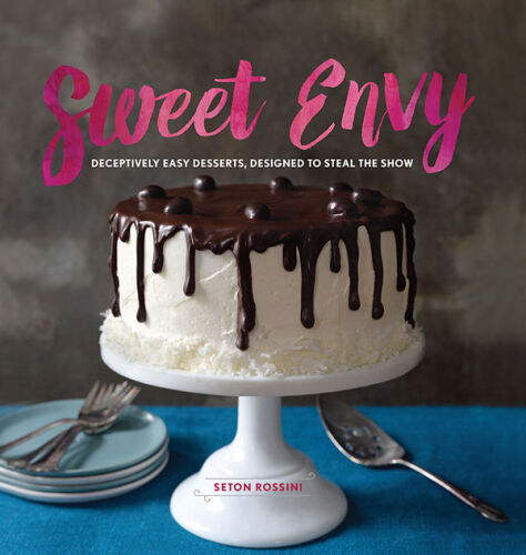 Sweet envy : deceptively easy desserts, designed to steal the show