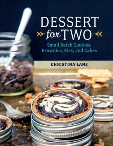 Dessert for two : small batch cookies, brownies, pies and cakes