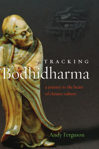 Tracking Bodhidharma : A Journey to the Heart of Chinese Culture