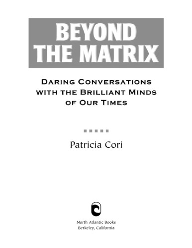 Beyond the matrix. Daring conversations with the brilliant minds of our times