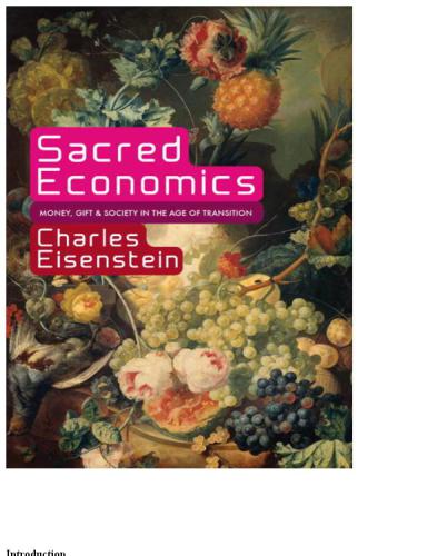Sacred Economics Money, Gift, and Society in the Age of Transition.