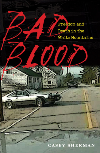 Bad Blood. Freedom and Death in the White Mountains