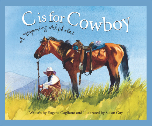 C Is for Cowboy: A Wyoming Alphabet