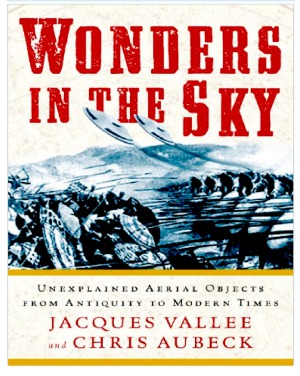 Wonders in the Sky Unexplained Aerial Objects from Antiquity to Modern Times