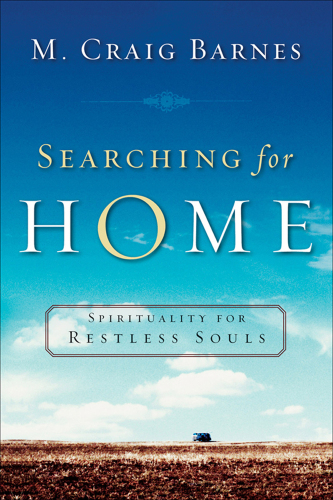 Searching for Home: Spirituality for Restless Souls