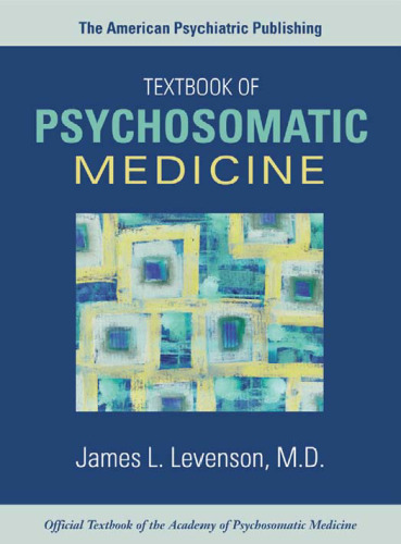 The American Psychiatric Publishing Textbook of Psychosomatic Medicine (Wise, The American Psychiatric Publishing Textbook of Psychosomatic Medicine
