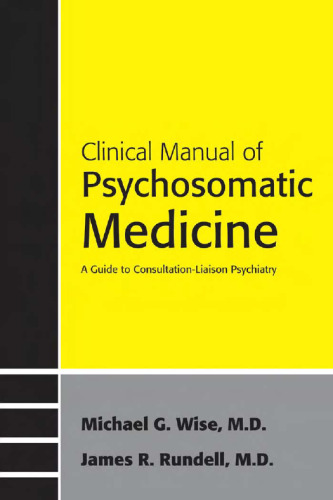 Clinical Manual to Psychosomatic Medicine: A Guide to Consultation-Liaison Psychiatry
