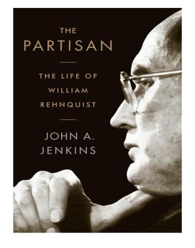 The Partisan: The Life of William Rehnquist