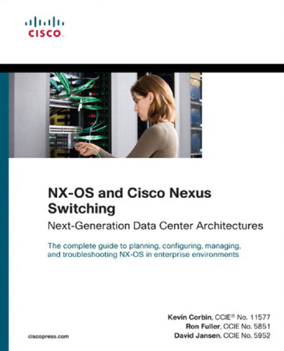 NX-OS and Cisco Nexus Switching: Next-Generation Data Center Architectures