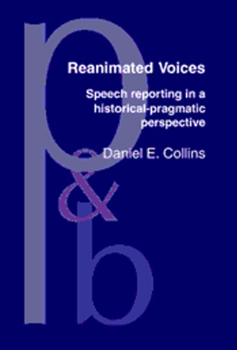 Reanimated Voices: Speech Reporting in a Historical-pragmatic Perspective