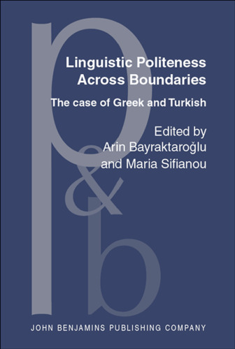 Linguistic Politeness Across Boundaries: The Case of Greek and Turkish