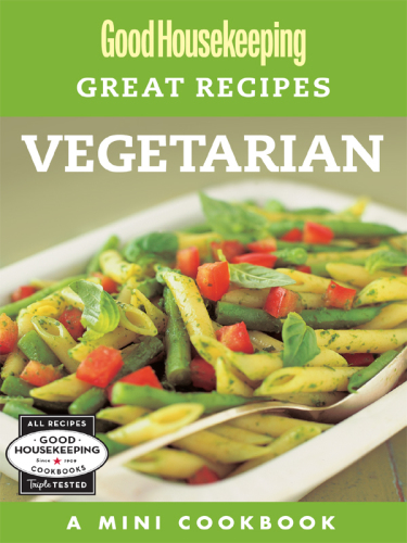 Good Housekeeping Great Recipes: Vegetarian: A Mini Cookbook