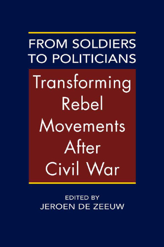 From Soldiers to Politicians: Transforming Rebel Movements After Civil War